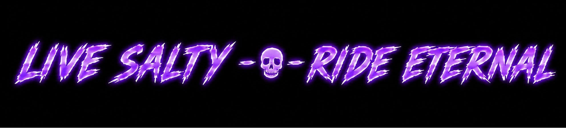 Neon text 'Live Salty Ride Eternal' on a black background